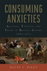 Consuming Anxieties - Dayne C. Riley - 9781684485314