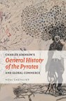 Charles Johnson's General History of the Pyrates and Global Commerce - Noel Chevalier - 9781684485536