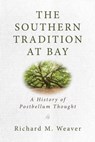 The Southern Tradition at Bay - Richard M. Weaver - 9781684511853
