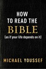 How to Read the Bible (as If Your Life Depends on It) - Michael Youssef - 9781684515110