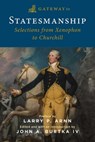 Gateway to Statesmanship: Selections from Xenophon to Churchill - John A. Burtka - 9781684515431