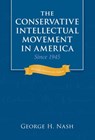 The Conservative Intellectual Movement in America Since 1945 - George H. Nash - 9781684516087