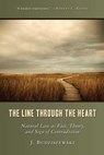 The Line Through the Heart - J. Budziszewski - 9781684516285
