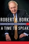 A Time to Speak - Robert H. Bork - 9781684516582
