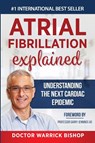 Atrial Fibrillation Explained - Warrick Bishop ; Penelope Edman - 9781684544240
