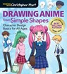 Drawing Anime from Simple Shapes - Christopher Hart - 9781684620142