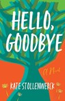 Hello, Goodbye - Kate Stollenwerck - 9781684631452