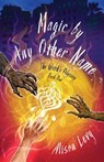 Magic by Any Other Name - Alison Levy - 9781684632251