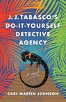 J. J. Tabasco's International Do-It-Yourself Detective Agency - Carl Martin Johnson - 9781684633463