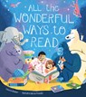 All the Wonderful Ways to Read - Laura Baker - 9781684645473