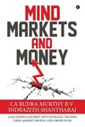 Mind Markets and Money - Indrazith Shantharaj - 9781684667734