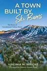 A Town Built by Ski Bums - Virginia M. Wright ; Town of Carrabassett Valley Town of Carrabassett Valley - 9781684751792