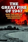 Great Fire of 1947 - Mac Smith - 9781684752799