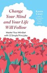 Change Your Mind and Your Life Will Follow - Karen Casey - 9781684811007