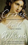 Crones Don't Whine - Jean Shinoda Bolen - 9781684814862