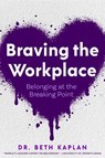 Braving the Workplace - Beth Kaplan - 9781684816958