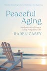 Peaceful Aging - Karen Casey - 9781684818112