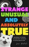 Strange, Unusual, and Absolutely True - Lexi Natoli - 9781684818679