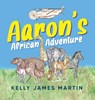 Aaron's African Adventure - Kelly James Martin - 9781684861200