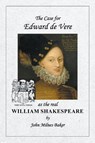 The Case for Edward de Vere as the real William Shakespeare - John Milnes Baker - 9781684866274