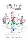 Faith, Family and Friends - Et Al Janice B Holland - 9781684867080