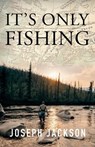 It's Only Fishing - Joseph Jackson - 9781684920396