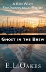 Ghost in the Brew - E. L. Oakes - 9781684922284