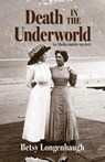 Death in the Underworld - Betsy Longenbaugh - 9781684922345