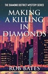 Making a Killing in Diamonds - Rob Bates - 9781684923229