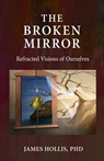 The Broken Mirror - James Hollis - 9781685030094