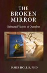 The Broken Mirror - James Hollis - 9781685030094