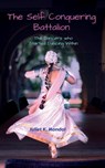 The Self Conquering Battalion...... - Juliet K Mondol - 9781685090401