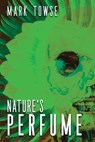 Nature's Perfume - Mark Towse - 9781685100353