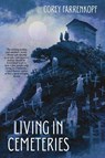 Living in Cemeteries - Corey Farrenkopf - 9781685101190