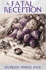 A Fatal Reception - Kathleen Maple Kalb - 9781685126131