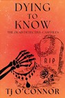 Dying to Know - Tj O'Connor - 9781685127589