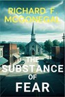 The Substance of Fear - Richard F. McGonegal - 9781685128524