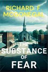 The Substance of Fear - Richard F. McGonegal - 9781685128524