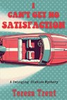 I Can't Get No Satisfaction - Teresa Trent - 9781685128708