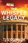 The Whisper Legacy - Tj O'Connor - 9781685129149