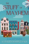 The Stuff of Mayhem - Kathleen Marple Kalb - 9781685129224