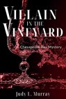 Villain in the Vineyard - Judy L. Murray - 9781685129286