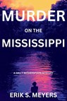 Murder on the Mississippi - Erik S. Meyers - 9781685129309