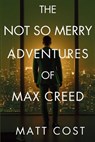 The Not So Merry Adventures of Max Creed: The Modern-Day Chronicles of Max Creed - Matt Cost - 9781685129453