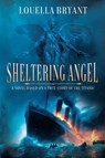 Sheltering Angel - Louella Bryant - 9781685132408