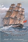 Sailing Toward the Tempest - Kent M. Schwendy - 9781685135676