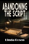 Abandoning the Script - Linda Rosen - 9781685137236
