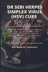 Dr Sebi Herpes Simplex Virus (Hsv) Cure - Barbara Johnson - 9781685220037