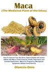Maca (The Medicinal Plant of the Inkas) - Dionisia Onio - 9781685221829