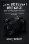 Canon EOS R5 Mark II User Guide - Randy Osborn - 9781685225025